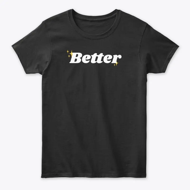 ✨Better✨ Merch Drop